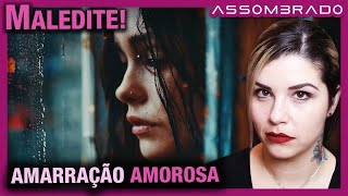 ELA ACHOU QUE ERA O AMOR DA VIDA DELA E FEZ UMA AMARRAÇÃO, MAS SE ARREPENDEU - "AMARRAÇÃO AMOROSA"