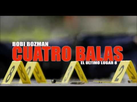 BOBI BOZMAN - CUATRO BALAS (EL ULTIMO LUGAR 8: ULTIMA PARTE)
