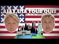 AJAX USA TOUR QUIZ #4 - 'This is your time to shine, my friend'