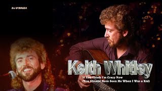 Keith Whitley - If You Think I&#39;m Crazy Now (1996)