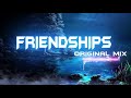 Friendships (Original Mix) 1 hour