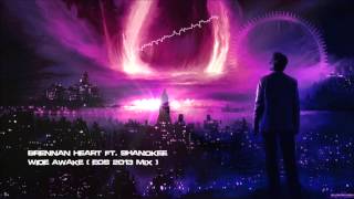 Brennan Heart ft. Shanokee - Wide Awake (EOS 2013 Mix) [HQ Original]
