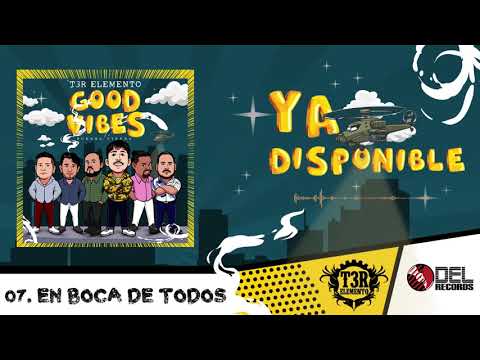 En Boca de Todos - T3R Elemento -" Good Vibes" (Buenas Vibras) - DEL Records 2019
