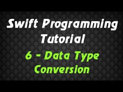Swift Programming Tutorial - 6 - Data Type Conversion