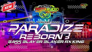 Download lagu Dj Paradize Reborn 3 ‼️ Bass Blayer Blayer Nguk Nulup Andalan SP Audio ft Gapret RMX mp3
