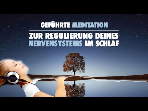 Reguliere dein Nervensystem im Schlaf - Meditation bei Stress und Unruhe