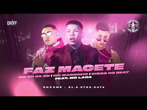 MC CH DA ZO, DIOGO NO BEAT, MC MAGRINHO, MC LARA - FAZ MACETE - REMIX BREGA FUNK
