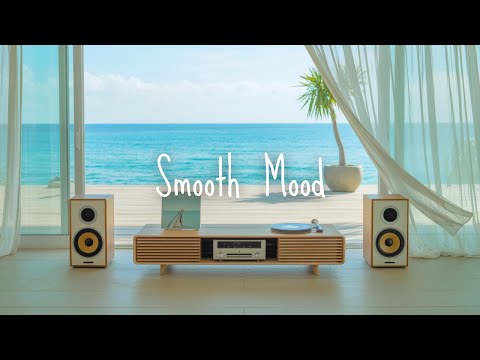 【Smooth Mood】Light & Feel-Good Grooves for a Balanced Day