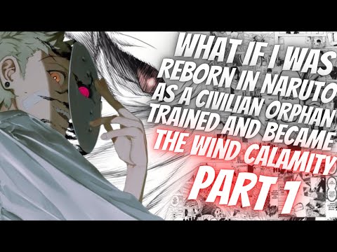 What If I Was Reborn In Naruto As A Civilian Orphan Trained And Became The Wind Calamity | Part 1