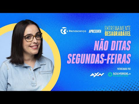 Não Ditas Segundas-Feiras - Extremamente Desagradável
