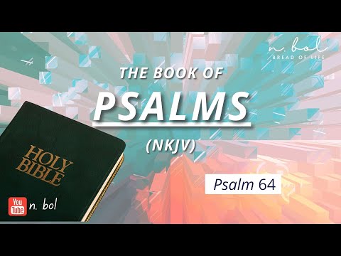 Psalm 64 - NKJV Audio Bible with Text (BREAD OF LIFE)