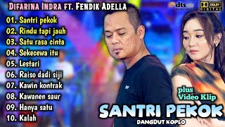 Download lagu Difarina Indra Ft.Fendik Adella Full Album Terbaru | Santri Pekok | Adella Dangdut Koplo Terbaru mp3