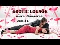 EROTIC LOUNGE + Love Hangover + Arnold T ...