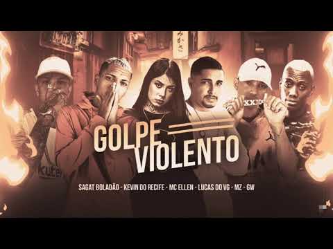 KEVIN DO RECIFE, SAGAT BOLADÃO, LUCAS DO VG, MZ, MC GW & MC ELLEN-GOLPE VIOLENTO TR MÚSICA