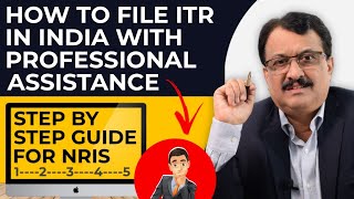 How to File Income Tax Returns in India With Professional Assistance : A Step by Step guide for NRIs