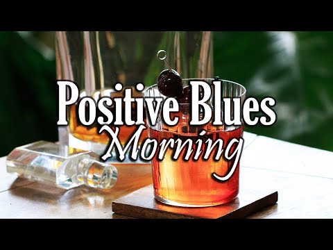 Positive Blues - Morning Blues and Rock Music for Happy Mood