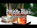 Positive Blues - Morning Blues and Rock Music for Happy Mood