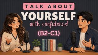 English Podcast For Daily Life English Conversation | Talk About Yourself With Confidence