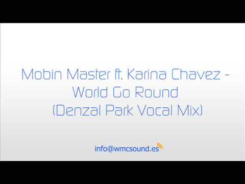 Mobin Master ft Karina Chavez - World Go Round (Denzal Park Vocal Mix) [Club House]