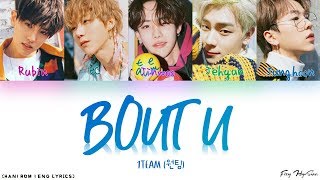 1TEAM (원팀) - &#39;Bout U (Color Coded Han|Rom|Eng Lyrics/가사)