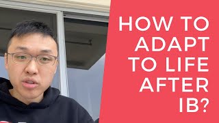 How to adapt to life after IB? (The IB Student Life Show)