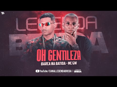 BARCA NA BATIDA E MC GW - OH GENTILEZA - REMIX BREGA FUNK