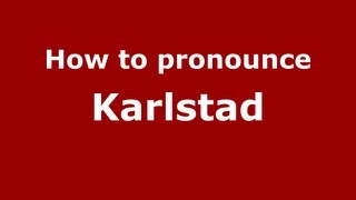 How to pronounce Karlstad