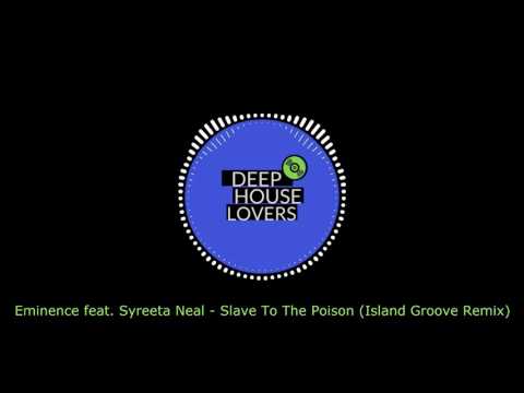 Eminence feat. Syreeta Neal - Slave To The Poison (Island Groove Remix)