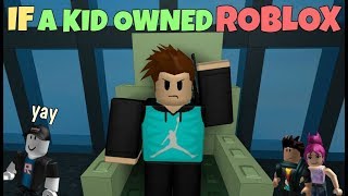 If A Kid Owned ROBLOX