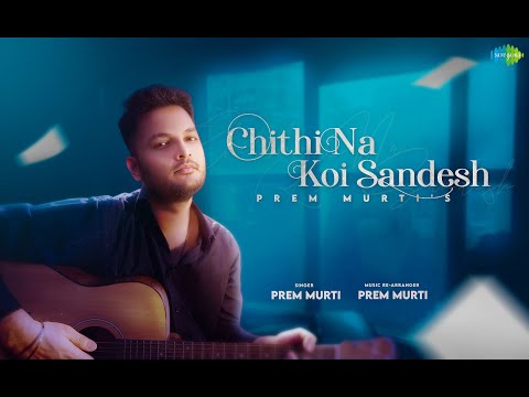 Chithi Na Koi Sandesh | Saregama | Prem Murti