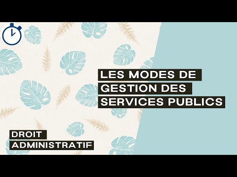 Les modes de gestion des Services Publics : [Droit Administratif]