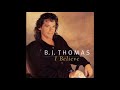 BJ Thomas - I Believe - 07 It's No Secret (What God Can Do)