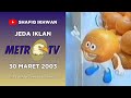 Jeda Iklan Metro TV 30 Maret 2003