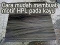 Viral Tutorial Cara mudah membuat motif HPL pada kayu, Video cara membuat lengkungan pada kayu terupdate!