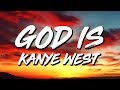 Kanye West - God Is (Lyrics)