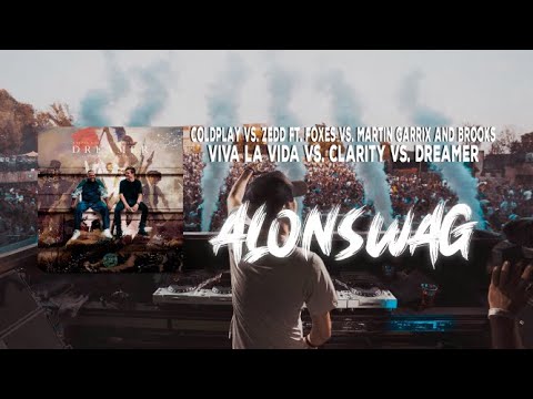 Coldplay Vs Zedd ft. Foxes Vs. Martin Garrix - Viva La Vida vs Clarity vs Dreamer (Alonswag Mashup)