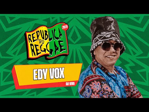 EDY VOX NA REPÚBLICA DO REGGAE 2025