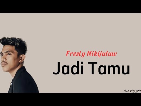 Jadi Tamu - Fresly Nikijuluw (lirik)