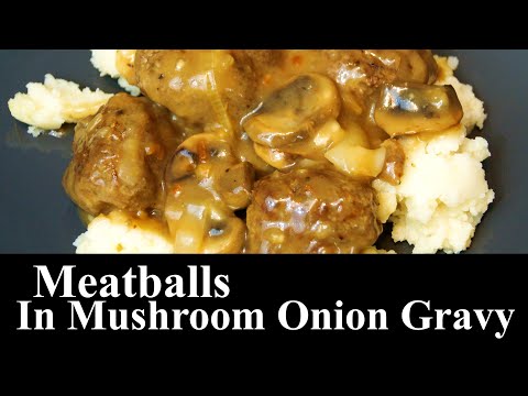 Meatballs In Mushroom Onion Gravy | Beef Recipe | Budget Meal | The Southern Mountain Kitchen