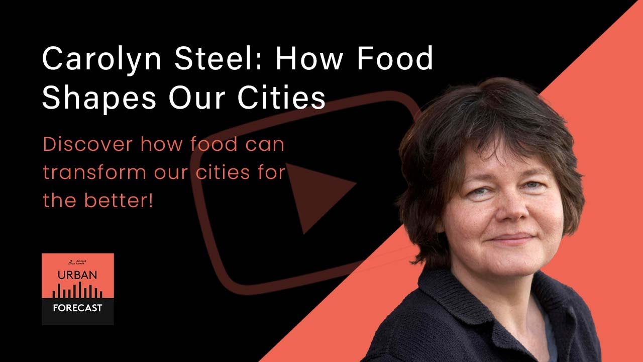 Carolyn Steel: How Food Shapes Our Cities