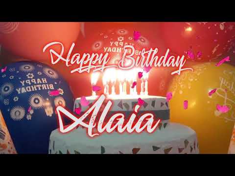 Happy Birthday Alaia, Alaia Best Birthday Song 2021, Alaia Birthday Gift Video.