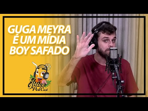 Cortes do Juice - Guga Meyra é um mídia boy safado