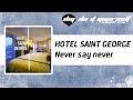 HOTEL SAINT GEORGE Never Say Never Official