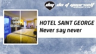 HOTEL SAINT GEORGE - Never say never [Official]