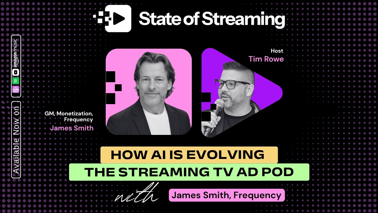 How AI is Evolving the Streaming TV Ad Pod and Driving Incremental Revenue with James Smith, GM of Monetization at Frequency