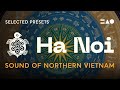 Video 1: HA NOI: A portal into the vibrant soundscape of Northern Vietnam | Selected Presets