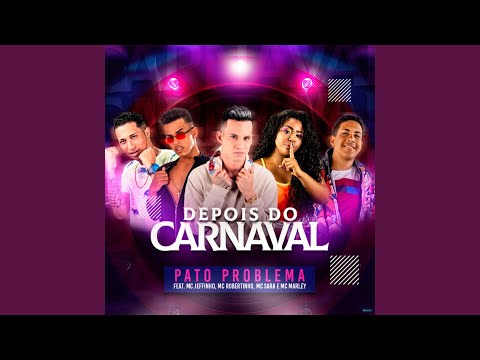 Depois do Carnaval (feat. Mc Sara, Mc Marley, Mc Robertinho & Mc Jeffinho)