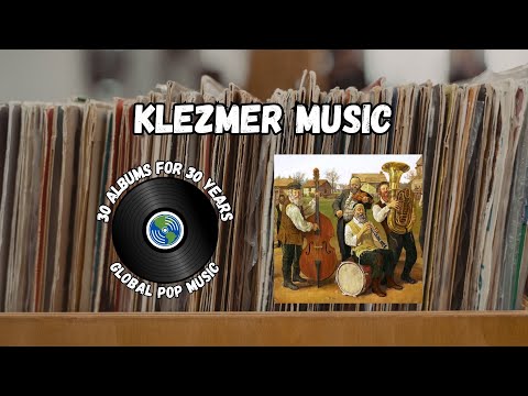 The History of Klezmer Music | 30 Albums for 30 Years: GLOBAL POP MUSIC