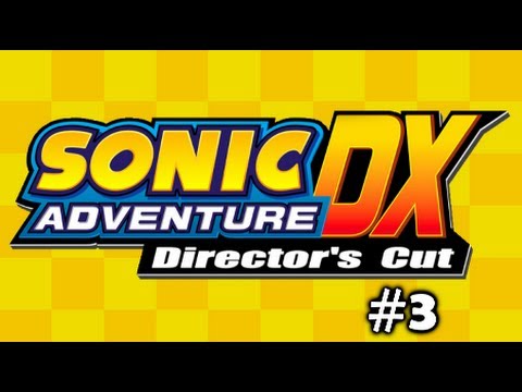 Matt and DXExiled Play: Sonic Adventure DX - Part 3 (Sonic's Story)