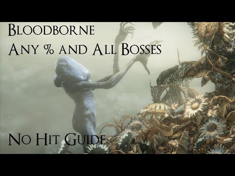 Bloodborne Any % and All Bosses No Hit Guide  - Deep Dive